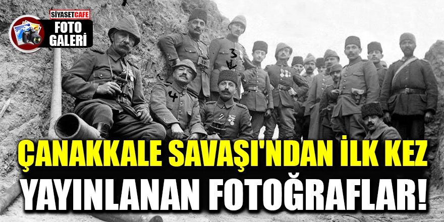 Çanakkale Savaşı'ndan ilk kez yayınlanan fotoğraflar! 1