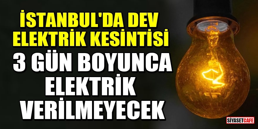 İstanbul'da dev elektrik kesintisi: 3 gün boyunca elektrik verilmey 1