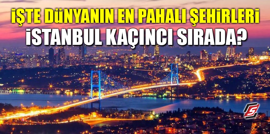 İşte Dünyanın en pahalı şehirleri! İstanbul kaçıncı sırada? 1