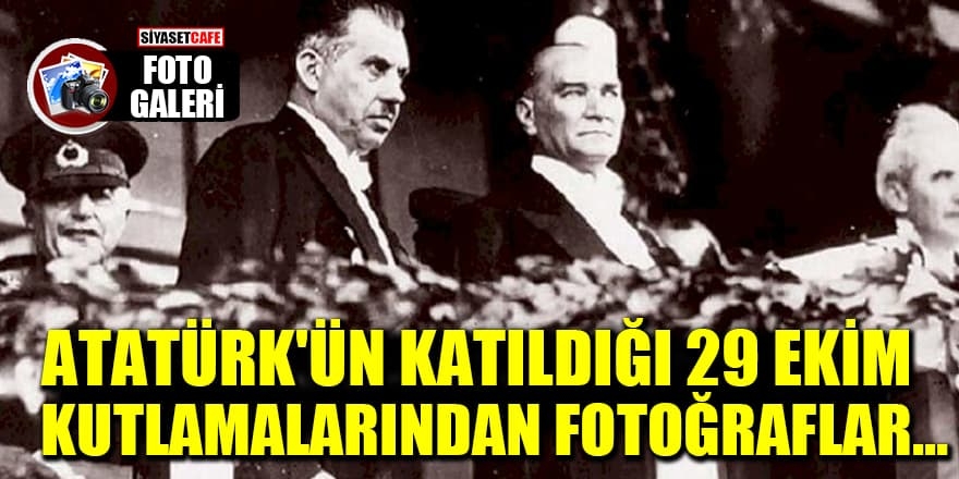 Atatürk'ün katıldığı 29 Ekim kutlamalarından fotoğraflar 1