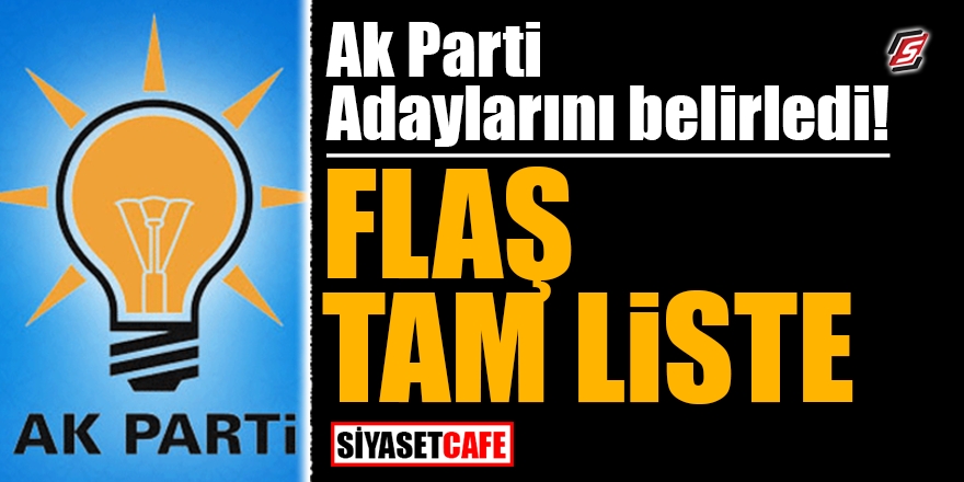 AK Parti adaylarını belirledi! FLAŞ TAM LİSTE 1
