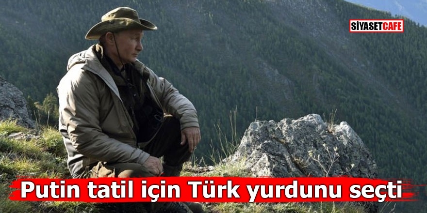 Putin tatil için Türk yurdunu seçti 1