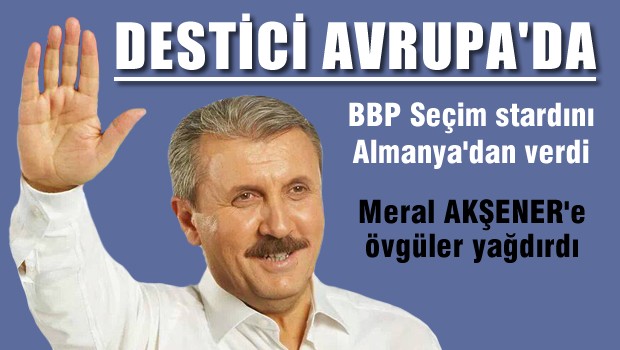 Destici'den Meral Akşener'e övgü