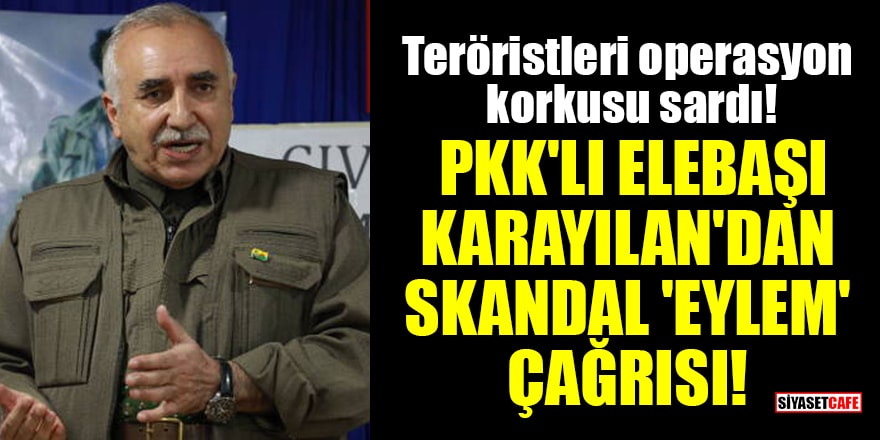 Teröristleri operasyon korkusu sardı! PKK'lı elebaşı Karayılan'dan skandal 'eylem' çağrısı