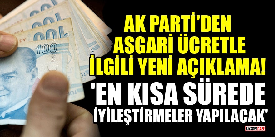 AK Parti'den asgari ücretle ilgili yeni açıklama! 'En kısa sürede iyileştirmeler yapılacak'