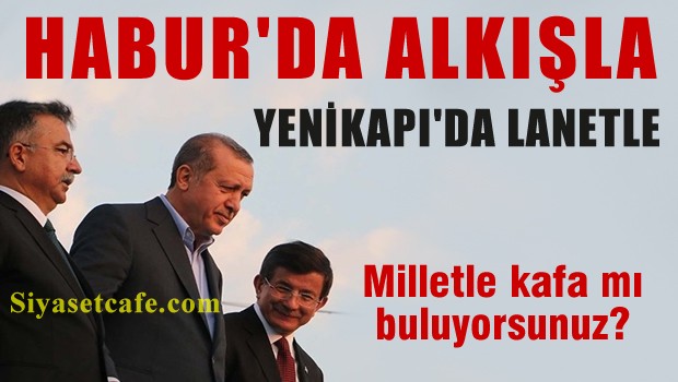 Habur'da alkışla, Yenikapı'da lanetle