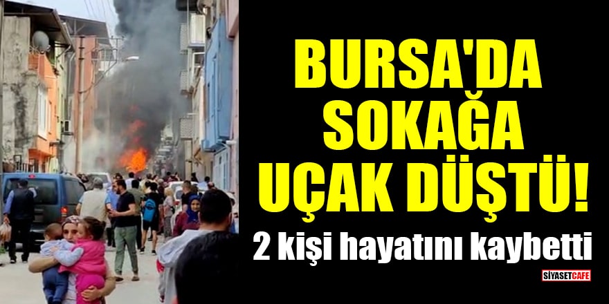 Bursa'da sokağa uçak düştü: 2 kişi hayatını kaybetti