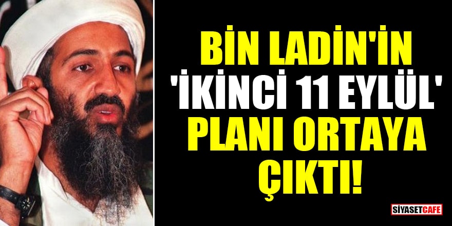 Usame Bin Ladin'in 'İkinci 11 Eylül' planı ortaya çıktı!