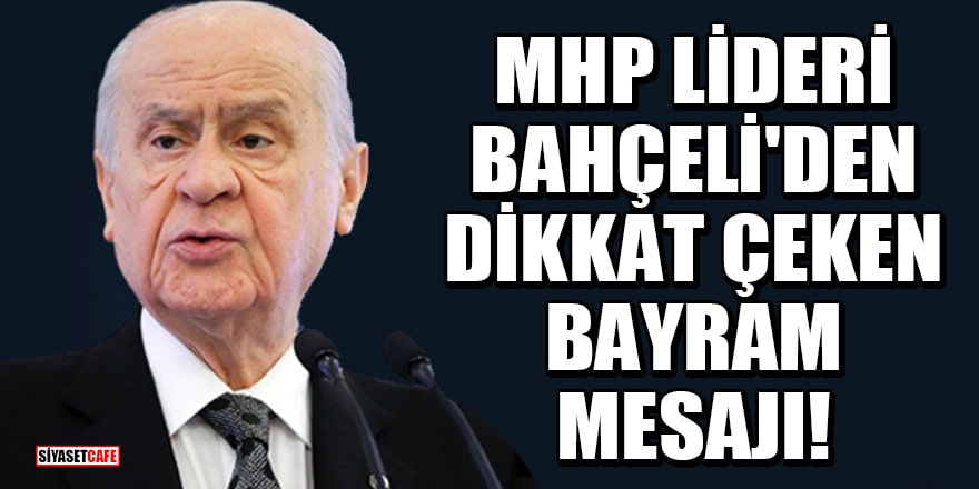 MHP lideri Bahçeli'den dikkat çeken Ramazan Bayramı mesajı!