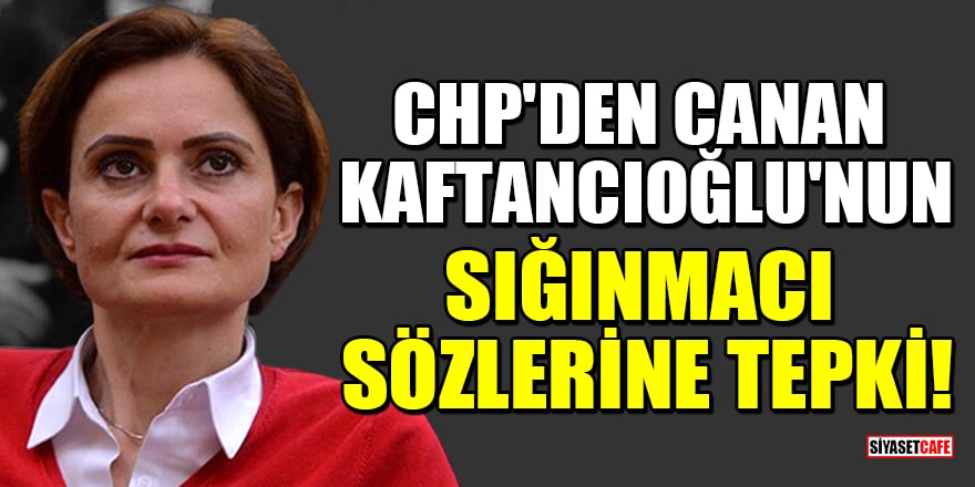 CHP'den Canan Kaftancıoğlu'nun sığınmacı sözlerine tepki!
