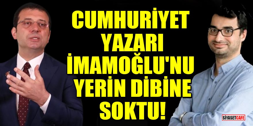 Cumhuriyet yazarı Barış Terkoğlu, Ekrem İmamoğlu'nu yerin dibine soktu!