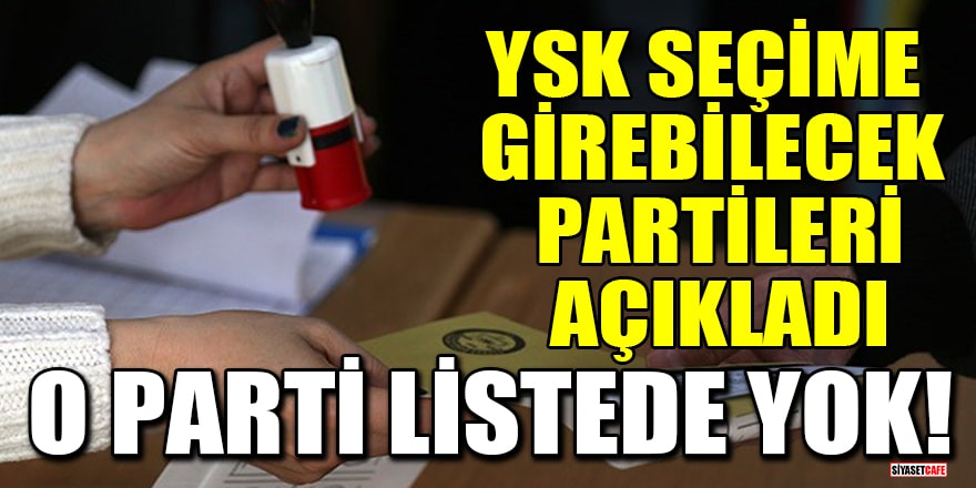 YSK seçime girebilecek partileri açıkladı! Ümit Özdağ'ın Zafer Partisi listede yok