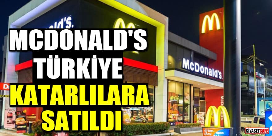McDonald's Türkiye, Katarlı Boheme Investment şirketine satıldı!