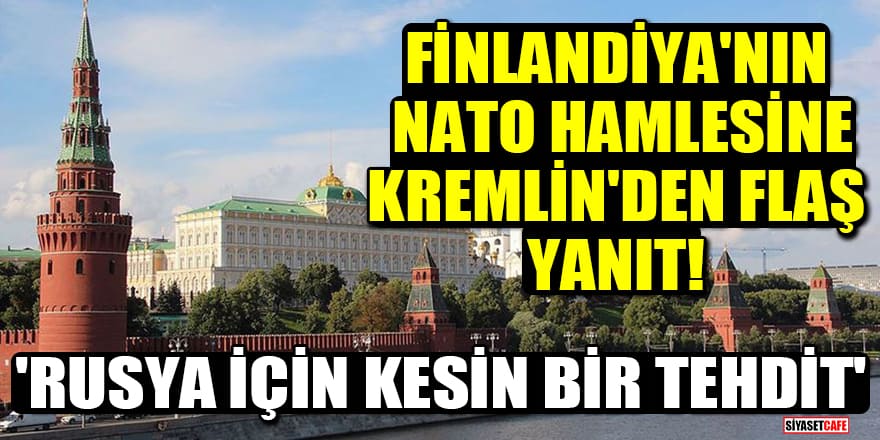 Finlandiya'nın NATO hamlesine Kremlin'den flaş yanıt! 'Rusya için kesin bir tehdit'