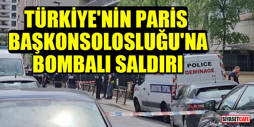 Türkiye'nin Paris Başkonsolosluğu'na bombalı saldırı