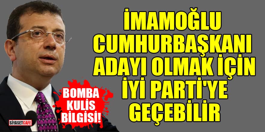 'İmamoğlu, Cumhurbaşkanı adayı olmak için CHP'den istifa edip İYİ Parti'ye geçecek' iddiası!
