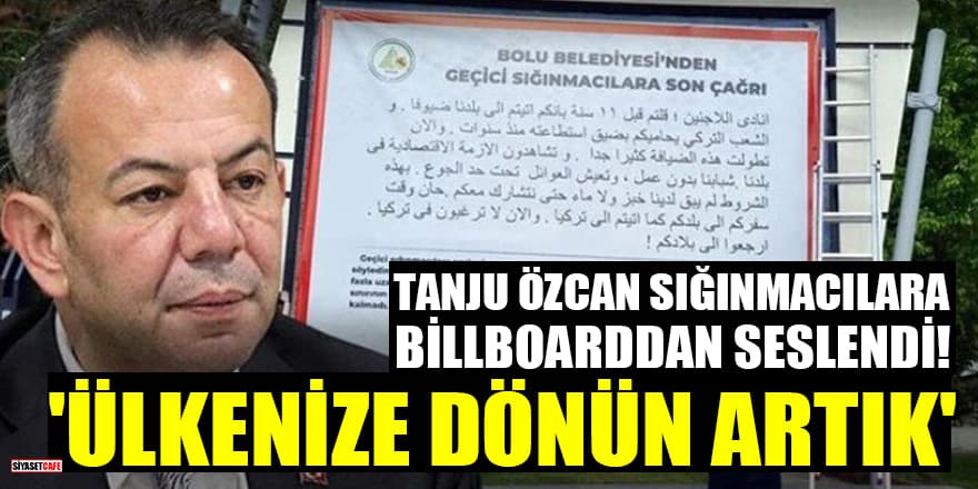 CHP'li Başkan Tanju Özcan sığınmacılara billboarddan seslendi! 'Ülkenize dönün artık'