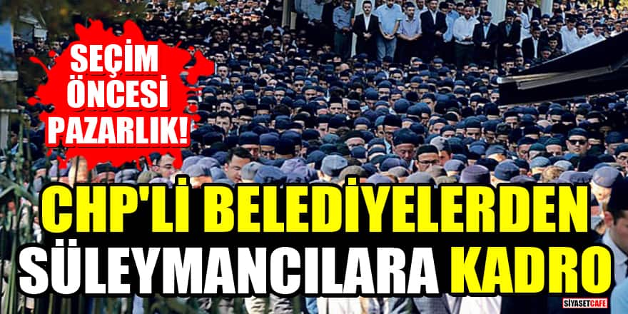 CHP'li Belediyelerden Süleymancılara kadro