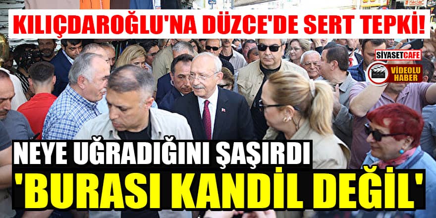 Kılıçdaroğlu'na Düzce'de sert tepki! Neye uğradığını şaşırdı: 'Burası Kandil değil'