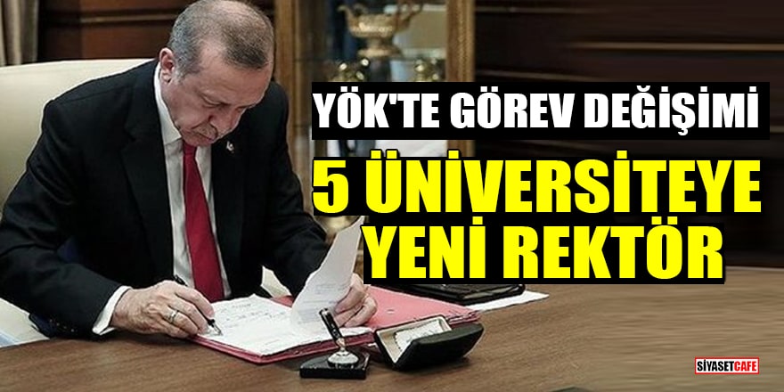 Erdoğan imzaladı: 5 üniversiteye yeni rektör atandı