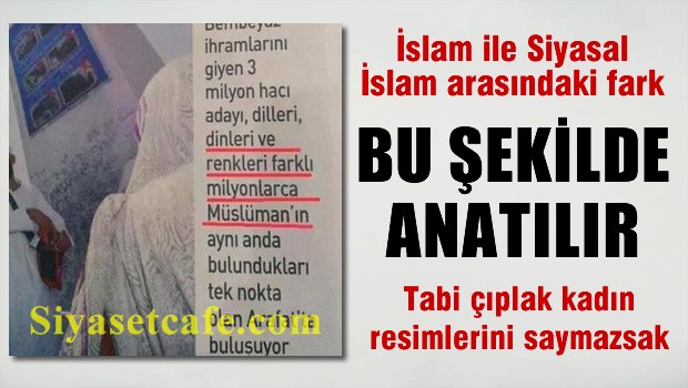 İslam ile Siyasal İslam arasındaki farkı anlatan en güzel örnek