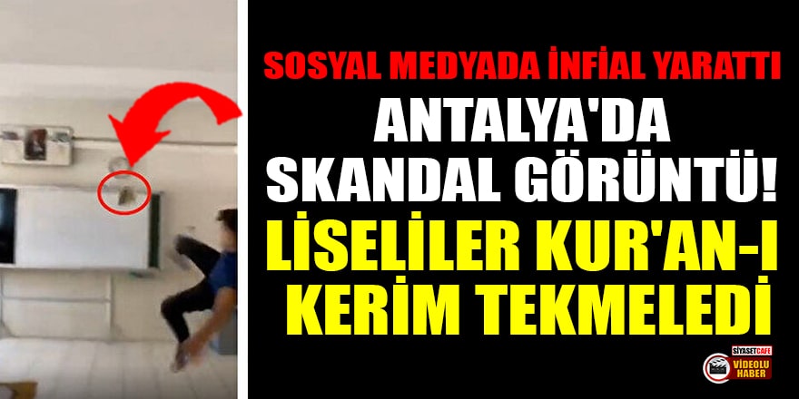 Sosyal medyada infial yarattı: Antalya'da skandal görüntü! Liseliler Kur'an-ı Kerim tekmeledi