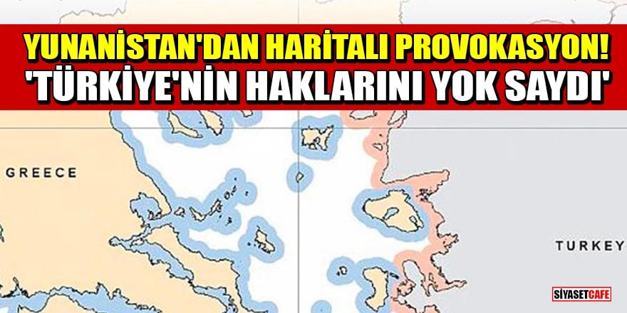 Yunanistan'dan haritalı provokasyon! 'Türkiye'nin egemenlik haklarını yok saydı'