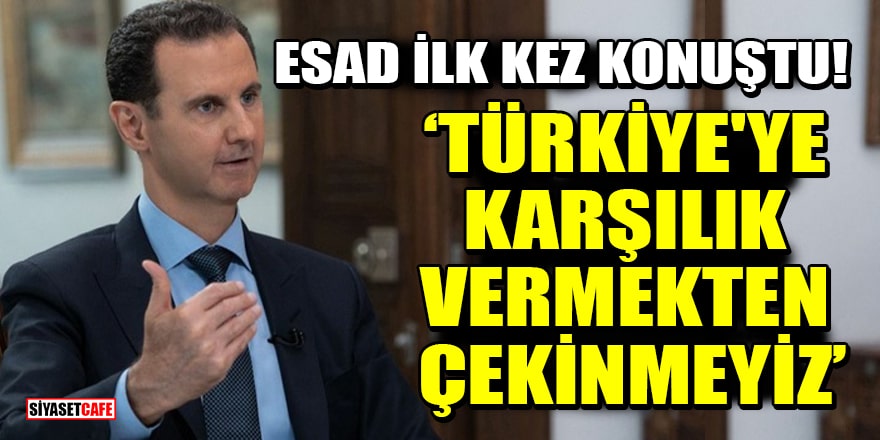 Esad Türkiye'nin olası Suriye operasyonuyla ilgili ilk kez konuştu: 'Karşılık vermekten çekinmeyiz'