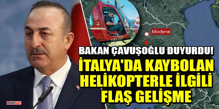 Bakan Çavuşoğlu duyurdu! İtalya'da kaybolan helikopterle ilgili flaş gelişme