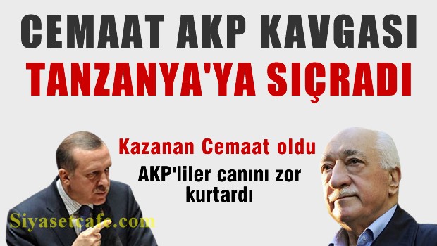 Cemaat AKP kavgası Tanzaya'ya sıçradı