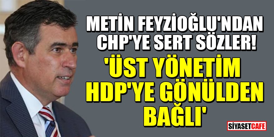 Eski Türkiye Barolar Birliği Başkanı Metin Feyzioğlu'ndan CHP'ye sert sözler: Üst yönetim HDP'ye gönülden bağlı