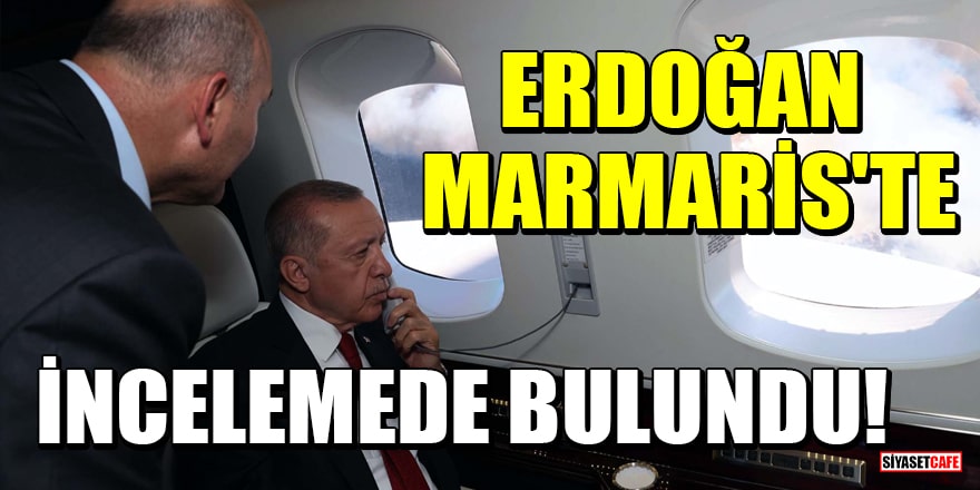 Cumhurbaşkanı Erdoğan Marmaris'te! Yangın bölgesinde incelemede bulundu
