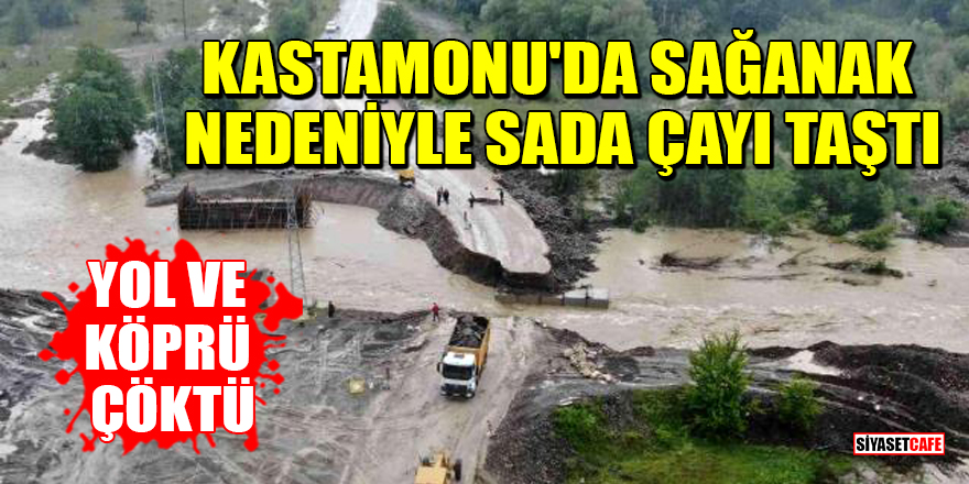 Kastamonu'da sağanak nedeniyle Sada Çayı taştı, yol ve köprü çöktü