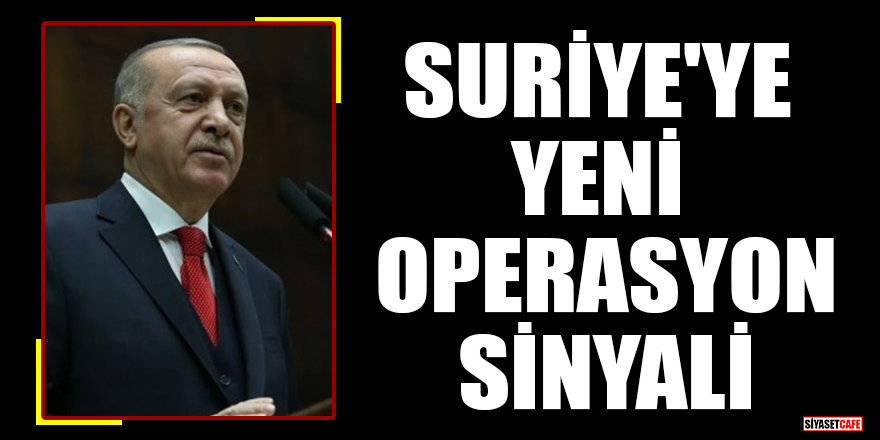 Cumhurbaşkanı Erdoğan'dan Suriye'ye yeni operasyon sinyali!