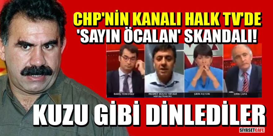 CHP'nin kanalı Halk Tv'de 'Sayın Öcalan' skandalı! Kuzu gibi dinlediler