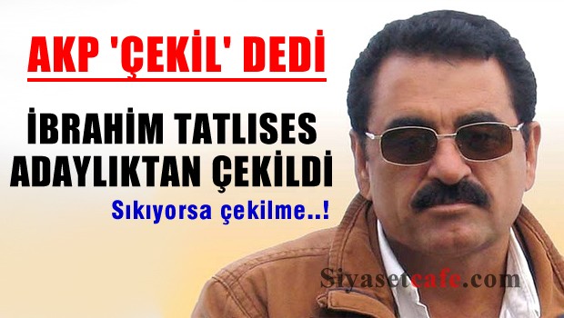 AKP 'ÇEKİL' dedi İbrahim Tatlıses milletvekili adaylığından çekildi
