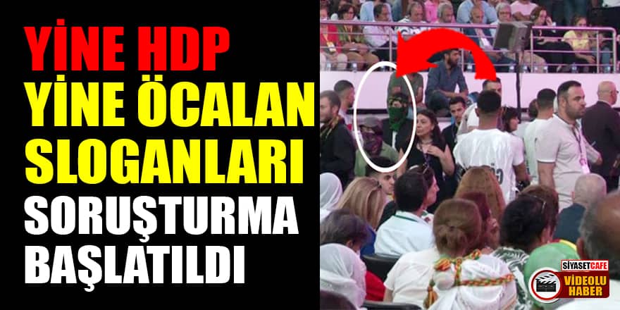 HDP 5. Olağan Kongresi'nde PKK elebaşı Öcalan lehine sloganlar atıldı! Soruşturma başlatıldı