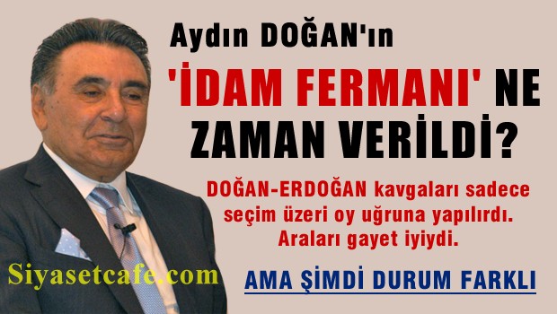 Aydın Doğan'ın 'idam fermanı' ne zaman verildi?