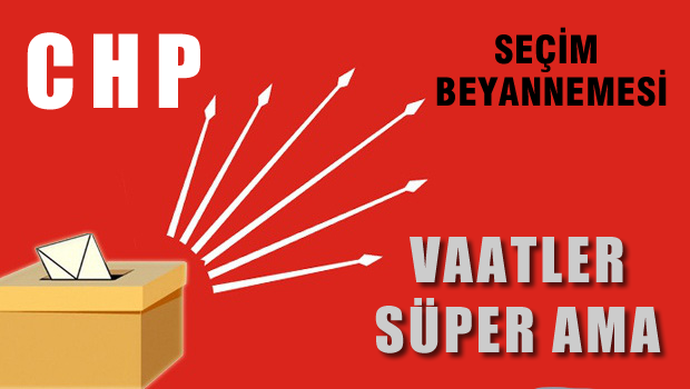 İşte CHP'nin vaatleri!