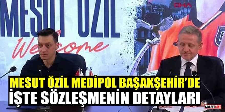 Mesut Özil resmen Medipol Başakşehir'de! İşte sözleşme detayları