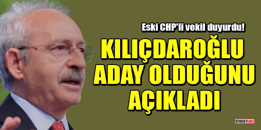 Eski CHP'li vekil Barış Yarkadaş duyurdu! Kılıçdaroğlu aday olduğunu açıkladı