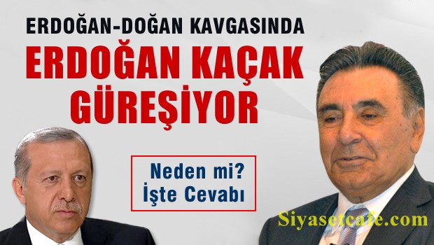 Erdoğan-Doğan Kavgasında, Erdoğan kaçak Güreşiyor
