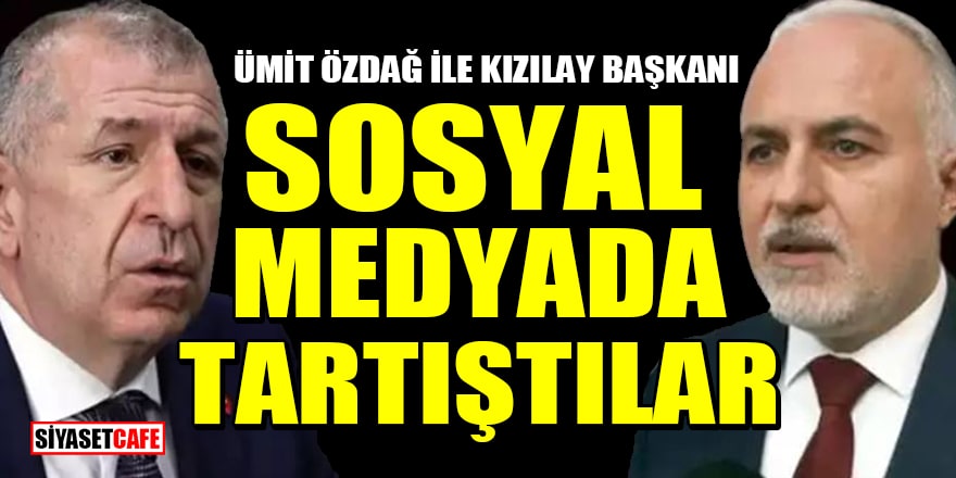 Ümit Özdağ ile Kızılay Başkanı Kerem Kınık sosyal medyada tartıştılar 