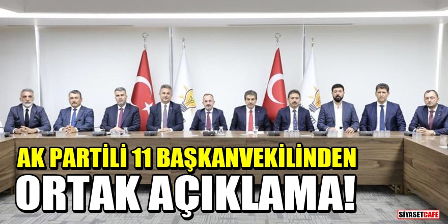 AK Partili 11 başkanvekilinden ortak açıklama!