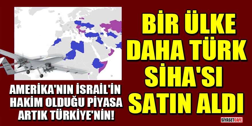 Amerika'nın İsrail'in hakim olduğu piyasa artık Türkiye'nin! Bangladeş de Türk SİHA'sı satın aldı