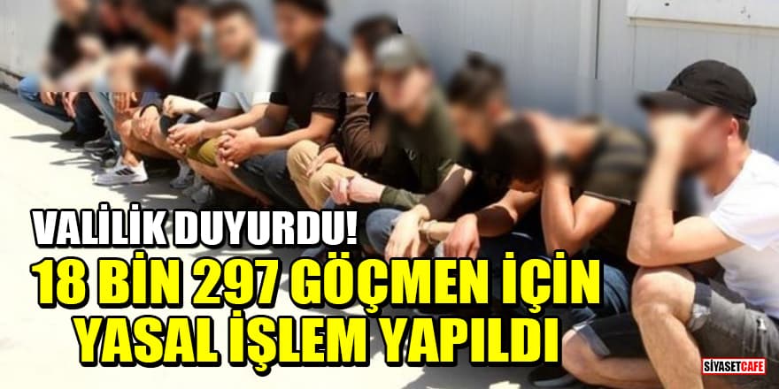 Valilik duyurdu! İstanbul'da 18 bin 297 düzensiz göçmen için yasal işlem yapıldı
