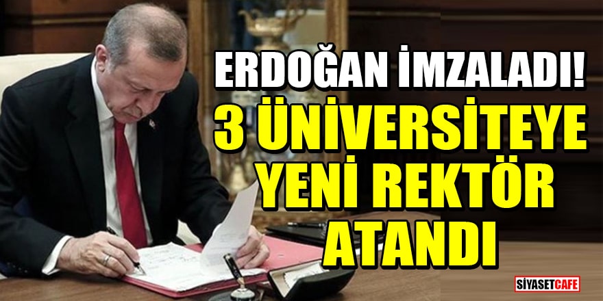 Cumhurbaşkanı Erdoğan imzaladı! 3 üniversiteye yeni rektör atandı