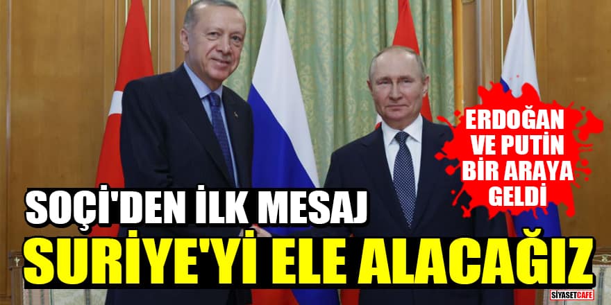 Erdoğan ve Putin bir araya geldi! Soçi'den ilk mesaj: Suriye'deki gelişmeleri ele alacağız