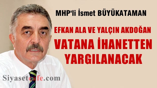 'Efkan Ala vatana ihanetten yargılanacak'