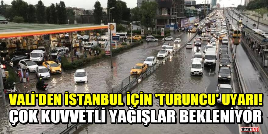 Vali Yerlikaya'dan İstanbul için 'turuncu' uyarı! Çok kuvvetli yağışlar bekleniyor